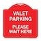 Signmission Designer Series Valet Parking Please Wait Here, Red & White Aluminum Sign, 18" x 18", RW-1818-22746 A-DES-RW-1818-22746 - alternate 1